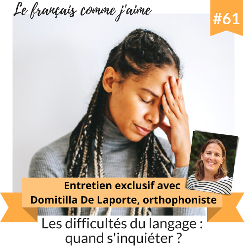 Épisode 61 – Les difficultés du langage : quand s’inquiéter ? Entretien avec Domitilla De Laporte [Podcast]